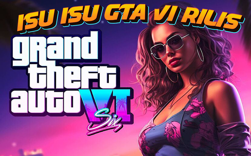 GTA 6 Akan Hadir Tahun 2025: Isu dan Harapan Penggemar