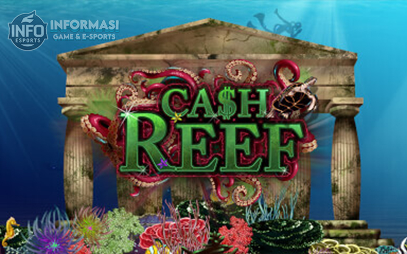 Cash Reef: Petualangan Slot di Bawah Laut yang Menguntungkan