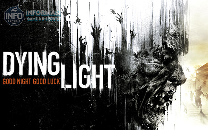 Dying Light: Game Horor Survival Penuh Aksi dan Ketegangan